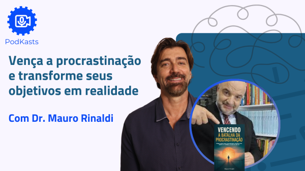 Mauro Rinaldi - Como superar a procrastinação e atingir o sucesso